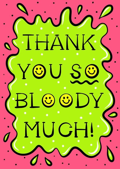 Cool cartoon slime jelly - thank so bloody much card created by Duck & Mustard