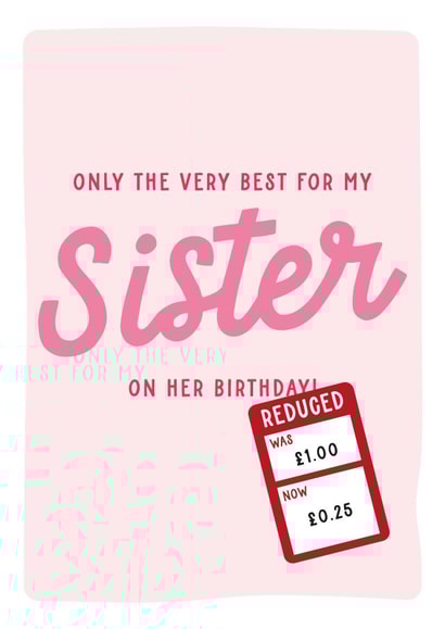Only The Very Best For My Sister - Funny Sister Birthday Card created by Gem Draws Stuff