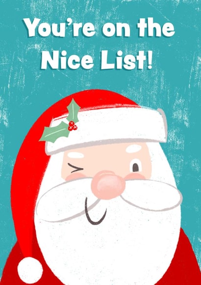 Cute - Winking Santa - "you're on the nice list!". - Anyone. created by Dinky Rouge