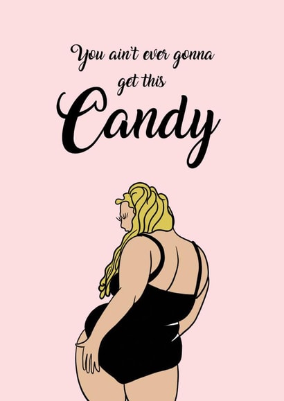 Card for any occasion - Gemma Collins - "You ain't ever gonna get this candy" - created by Dani Paoli