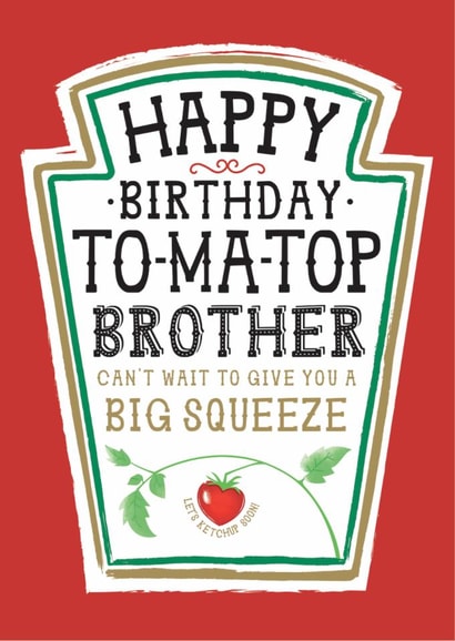 Funny Brother Birthday Card, Happy Birthday - Heinz Tomato Ketchup Sauce created by la la la Designs