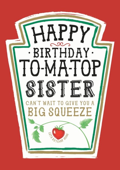 Funny Sister Birthday Card, Happy Birthday - Heinz Tomato Ketchup Sauce created by  la la la     Designs