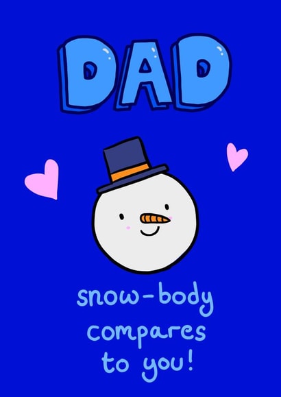 Snow-body Compares to You! Cute Christmas Card for Dad created by Alice Illu