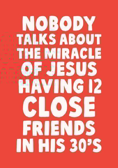 Nobody Talks About The Miracle Of Jesus Having 12 Close Friends In His 30s Card created by Studio Doodles