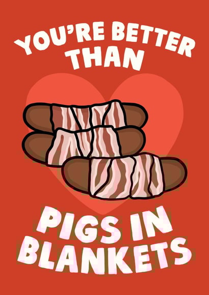 You're Better Than Pigs In Blankets - Funny Food Christmas Card For Boyfriend created by Studio Doodles