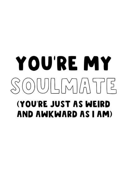 Soulmate Card - Weird and Awkward Couple - Boyfriend - Girlfriend - Best Mates created by The Blunt Badger