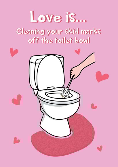 Love Is Cleaning Your Skid Marks - Happy Valentine's Day created by @Laura Lonsdale Designs