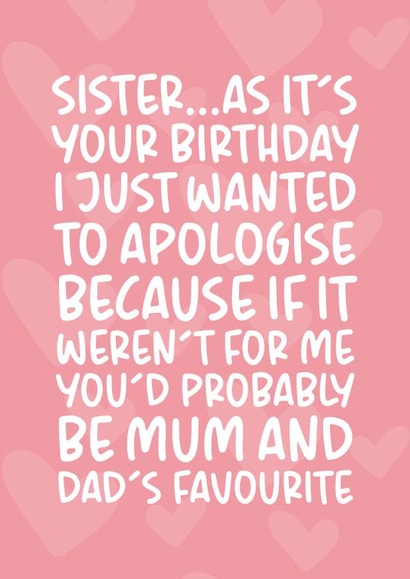 'You'd Probably Be Mum and Dad's Favourite' Funny Sibling Rivalry Birthday Card created by Brogan Thomas