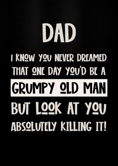 Funny Birthday, Or Just Because Card For Your Dad - ‘Grumpy Old Man’ created by Sherbet Lemons
