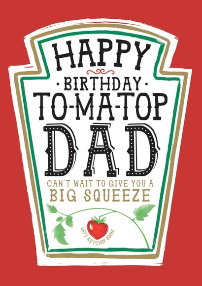 Funny Dad Birthday Card, Happy Birthday - Heinz Tomato Ketchup Sauce created by  la la la     Designs