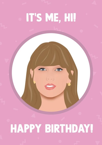 Fun Birthday Card - It's Me, Hi - Taylor Swift created by Emily Parry