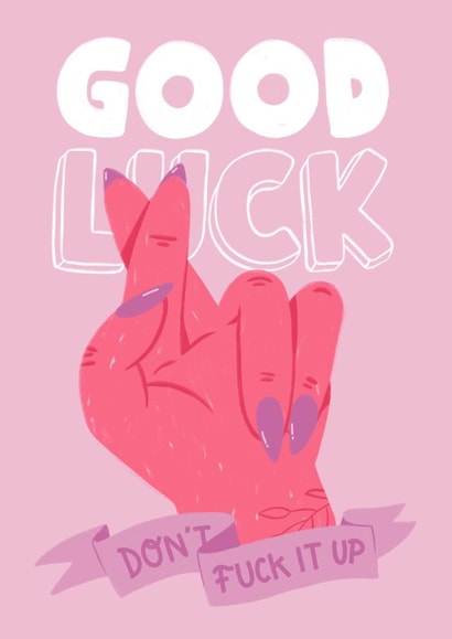 Good Luck Don't Fuck it Up created by Natasha Maria
