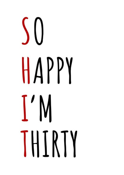 So happy I’m thirty, shit, birthday, 30, funny, for Friend, partner, sibling created by Cowpat Designs