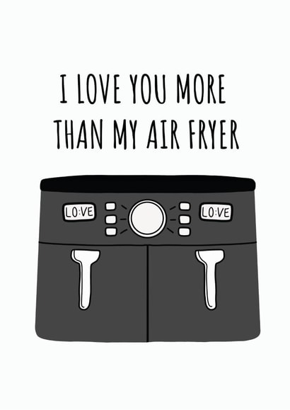 I love you more than my air fryer created by Zoe Chapman Design
