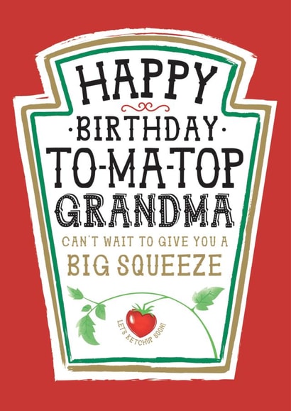 Funny Grandma Birthday Card, Happy Birthday - Heinz Tomato Ketchup Sauce created by la la la Designs