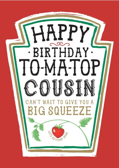 Funny Cousin Birthday Card, Happy Birthday - Heinz Tomato Ketchup Sauce created by la la la Designs