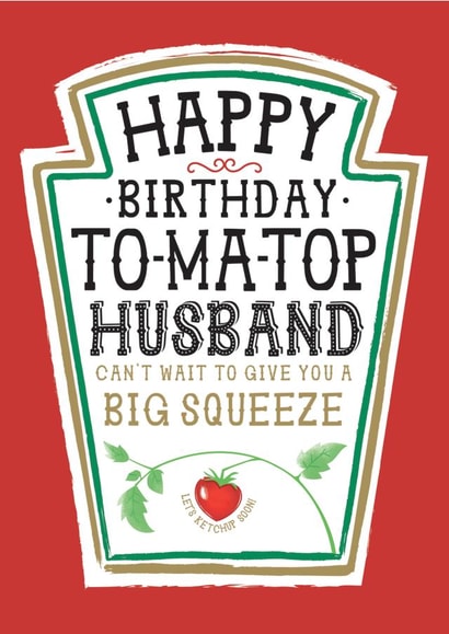 Funny Husband Birthday Card, Happy Birthday - Heinz Tomato Ketchup Sauce created by  la la la     Designs