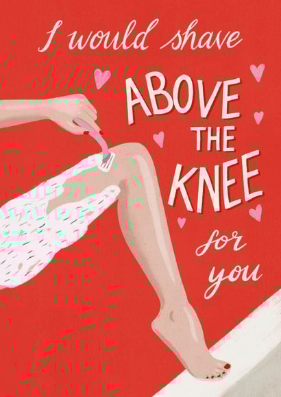 Shave above the knee Valentines Card created by Silky Rose Design