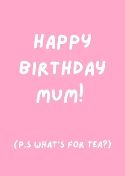 Funny Birthday Card for Mum - ‘What’s for tea?’ created by Natalie Cass