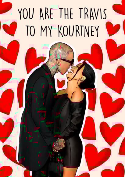 You are the Travis to my Kourtney - Cute Kardashian themed romantic card created by Poppy & Mabel 