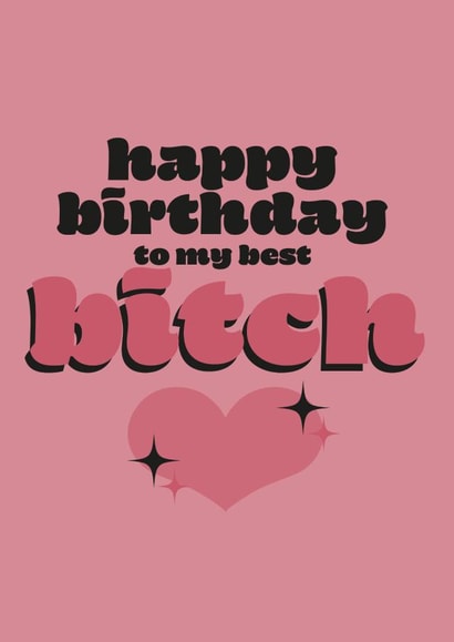Funny Cheeky Retro Birthday Card For Best Friend - Best Bitch - Bestie 1001 created by elouise