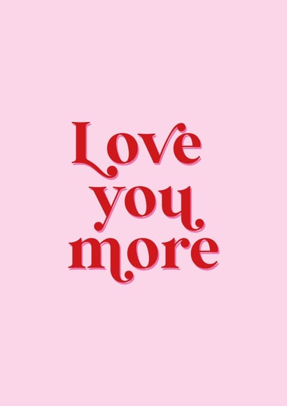 Love you more created by Holmes Design Co.