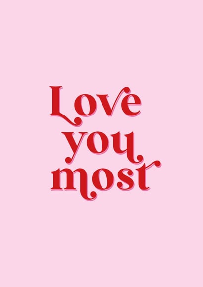 Love You Most created by Holmes Design Co.