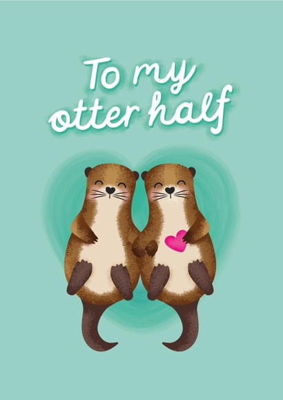 "To My Otter Half" - Cute Anniversary / Valentine's Card for Significant Other created by Studio Mads