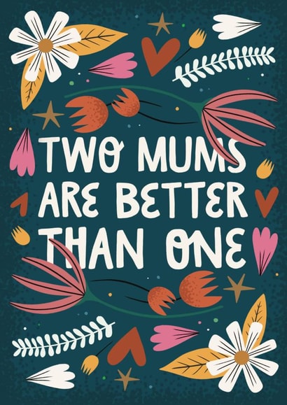 Two Mums and Better Than One Cute Mother's Day Card created by AbiGoLucky