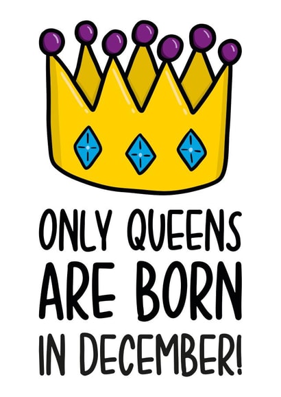 Cute December Birthday Card | Funny Queen Birthday Card created by TeePee Creations