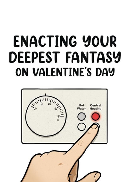 Enact Your Deepest Fantasy – Hilarious Central Heating Valentine's Day Card created by Picardso
