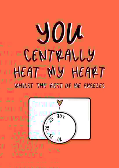 You Centrally Heat My Heart - Topical - Valentine’s Day Card - Anniversary Card created by Muses & May