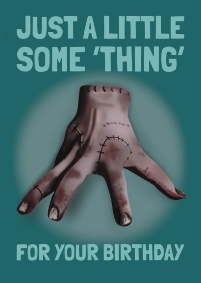 Wednesday Addams 'Thing' Birthday card created by AbiGoLucky