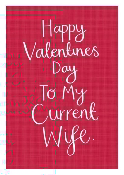 Cheeky Valentine's Card - For my Current Wife created by Two For Joy Illustration