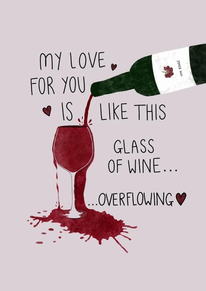 My Love Is Overflowing Wine - Cute Valentines Card for Significant Other created by BethGraceMakes