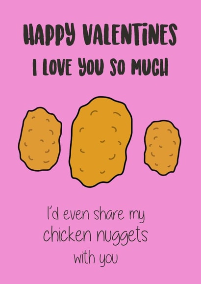 Happy valentines I love you so much I'd even share my chicken nuggets with you created by Double Daft