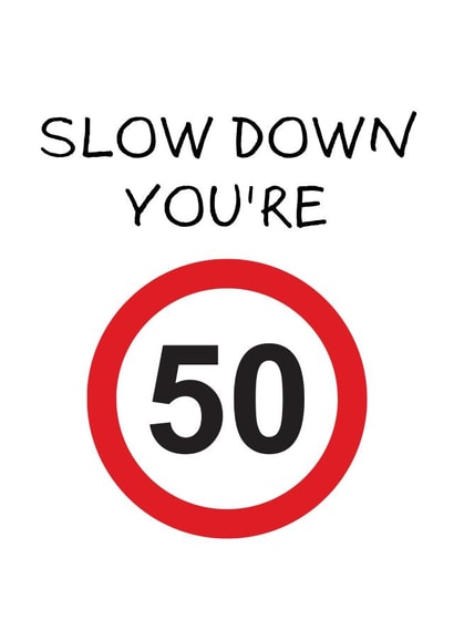 FUNNY Slow Down 50th Birthday Card! created by Char's Designs