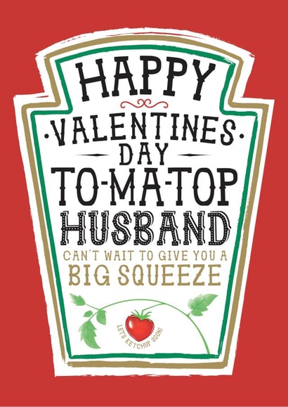 Funny Husband Valentines Card, Happy Valentines Day - Heinz Tomato Ketchup Sauce created by  la la la     Designs