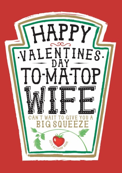 Funny Wife Valentines Card - Heinz Tomato Ketchup Sauce created by  la la la     Designs