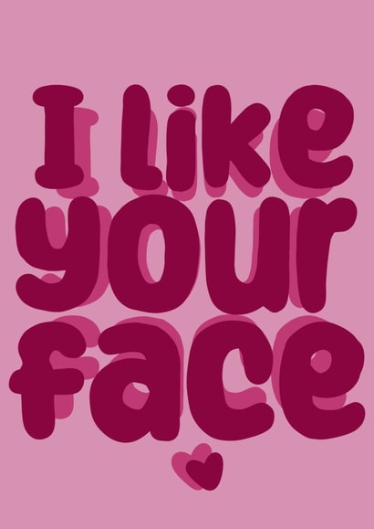 Fun Anniversary and Valentine’s Day card - ‘ I Like Your Face’ created by Mollyeatslemons 