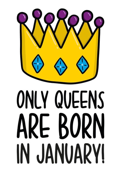Cute January Birthday Card | Funny Queen Birthday Card created by TeePee Creations