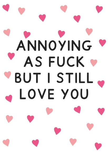 Cute Valentines Card For Boyfriend - Annoying as fuck but I still love you created by Jeff and the Squirrel