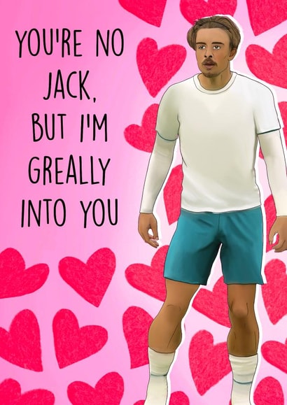 You're no Jack, but I'm Greally into you! Cute Jack Grealish love themed card created by Poppy & Mabel