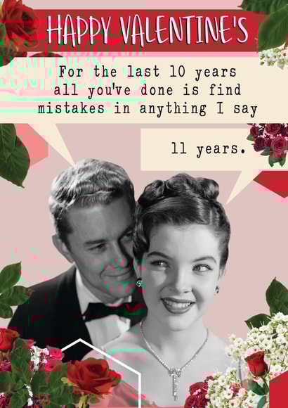 Funny retro Valentine's card - 10 yrs you find mistakes in what I say... 11yrs. created by Quitting Hollywood
