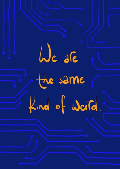 Valentine's Day card for partner – Hinge dating app – we are weird together. created by Tough Love