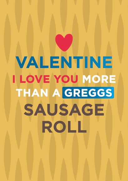 Funny Valentine's Day Card - Greggs - Sausage Roll created by Superlush Cards