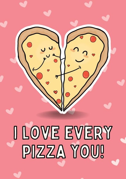 I Love Every Pizza You - Cute Valentines Card created by Gobbygifts