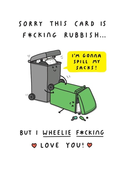I Wheelie F*cking Love You! Funny Rubbish Anniversary or Valentine's Card created by mungo and shoddy