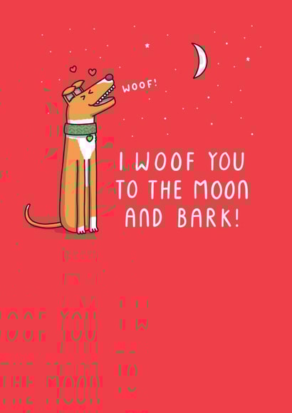 I Woof You To The Moon And Bark! Funny Cute Anniversary or Valentine's Day Card created by mungo and shoddy