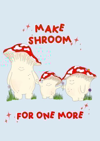 Cute Make Shroom for One More, Mushroom Card, New Baby, Pregnancy Card created by AmySrvc Illustration